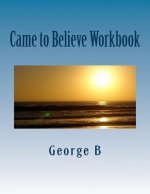 Came to Believe Workbook