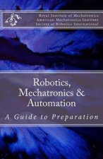Robotics, Mechatronics & Automation: A Guide for Preparation