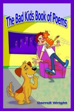 The Bad Kids Book of Poems (B&W Illustrated): Cautionary Verse for Morals, Manners, and Not Being Stupid