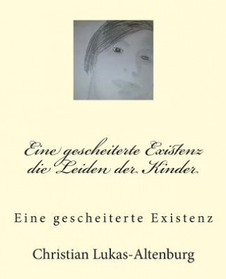 Die Leiden der Kinder: Eine gescheiterte Existenz
