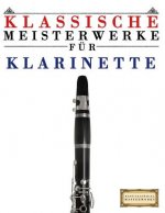 Klassische Meisterwerke Für Klarinette: Leichte Stücke Von Bach, Beethoven, Brahms, Handel, Haydn, Mozart, Schubert, Tchaikovsky, Vivaldi Und Wagner