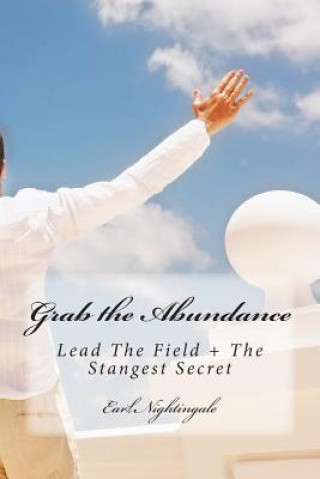 Grab the Abundance: Lead the Field + the Strangest Secret