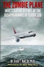 The Zombie Plane: Investigative Report of the Disappearance of Flight MH370