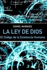 La Ley de Dios: El Código de la Existencia Humana