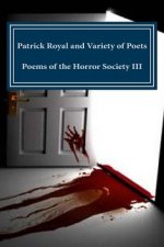 Patrick Royal and Variety of Poets Poems of the Horror Society III