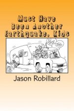 Must Have Been Another Earthquake, Kids: A short, honest guide to full-time RV living with children