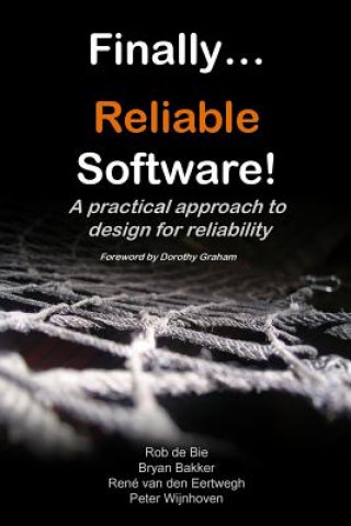 Finally... Reliable Software!: A practical approach to design for reliability