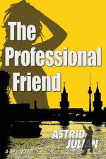 The Professional Friend: a spy novel