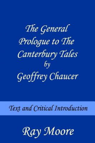 The General Prologue to The Canterbury Tales by Geoffrey Chaucer: Text and Critical Introduction
