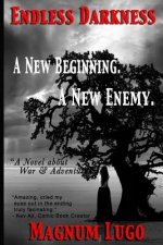 Endless Darkness: : A Novel about War & Adventure