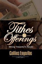 Tithes And Offerings: Storing Treasures In Heaven