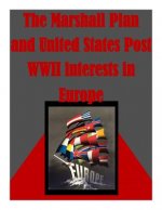 The Marshall Plan and United States Post WWII interests in Europe