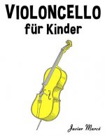 Violoncello Für Kinder: Weihnachtslieder, Klassische Musik, Kinderlieder, Traditionelle Lieder Und Volkslieder!