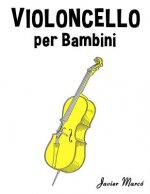 Violoncello Per Bambini: Canti Di Natale, Musica Classica, Filastrocche, Canti Tradizionali E Popolari!