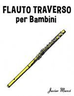 Flauto Traverso Per Bambini: Canti Di Natale, Musica Classica, Filastrocche, Canti Tradizionali E Popolari!