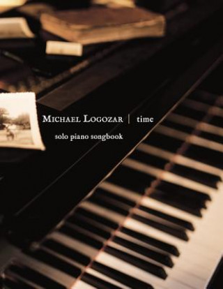 Michael Logozar - Time: solo piano songbook