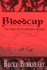 Bloodcup: The Tale of the Last Amazon Queen
