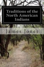 Traditions of the North American Indians: In Three Volumes