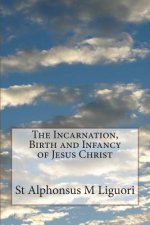 The Incarnation, Birth and Infancy of Jesus Christ