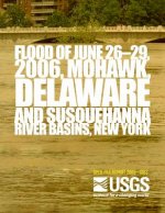 Flood of June 26?29, 2006, Mohawk, Delaware, and Susquehanna River Basins, New York