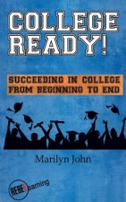 College Ready! Succeeding in College from Beginning to End