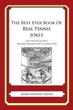 The Best Ever Book of Real Tennis Jokes: Lots and Lots of Jokes Specially Repurposed for You-Know-Who