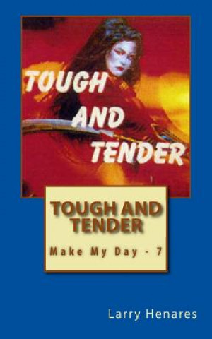 Tough and Tender: Make My Day - 7