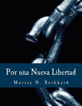 Por una Nueva Libertad (Edición en Letras Grandes): El Manifiesto Libertario