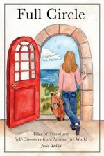 Full Circle: Tales of Travel and Self-Discovery from Around the World