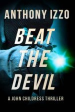Beat The Devil: A John Childress Thriller