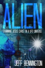 Alien: Examining Jesus Christ in a UFO Universe