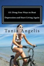 111 Drug Free Ways to Beat Depression and Start Living Again