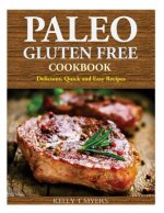 Paleo Gluten Free Cookbook: Delicious, Quick and Easy Recipes