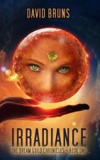 Irradiance: The Dream Guild Chronicles - Book One