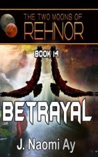Betrayal: The Two Moons of Rehnor, Book 14