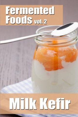 Fermented Foods vol. 2: Milk Kefir (Meghan Grande)()