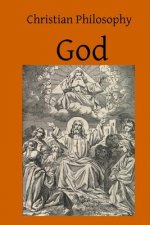 Christian Philosophy God: A Contribution to the Philosophy of Theism