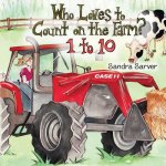 Who Loves to Count on the Farm? 1 to 10