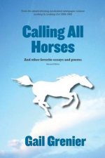 Calling All Horses: And Other Favorite Essays and Poems
