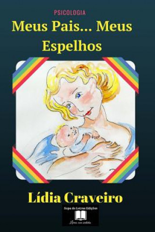 Meus pais, meus espelhos: O desenvolvimento emocional das crianças dos 0 aos 6 anos - etapas importantes