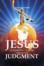 Jesus Is Coming Soon: Prepare For Judgment