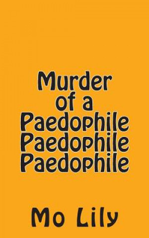 Murder of a Paedophile Paedophile Paedophile