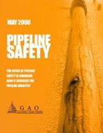 Pipeline Safety: The Office of Pipeline Safety Is Changing How it Oversees the Pipeline Industry