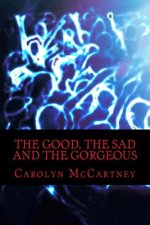 The Good, The Sad and The Gorgeous