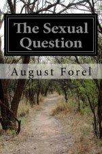 The Sexual Question: A Scientific, Psychological, Hygienic, and Sociological Study