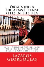 Obtaining A Firearms License (FFL) In The USA: Mini Guide About All You Need To Know To Start Selling Guns In The US