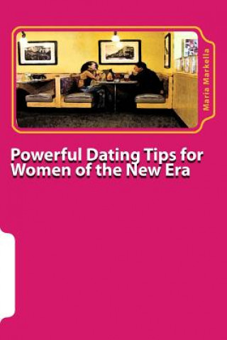 Powerful Dating Tips for Women of the New Era