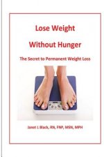 Lose Weight Without Hunger: : the secret to permanent weight loss
