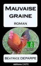 Mauvaise graine: roman