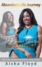 Abundant Life Journey: 52 Power Quotes For Your Success